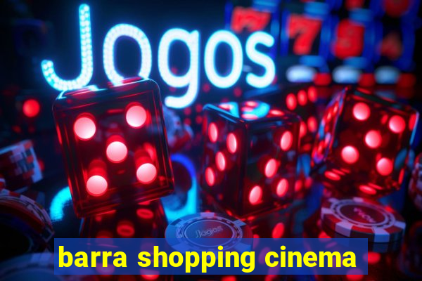 barra shopping cinema